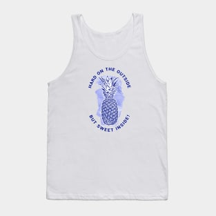 Pineapple - Hard on the outside but sweet inside! Tank Top